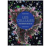 Les Cellules - Une Histoire De La Vie