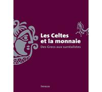 Les celtes et la monnaie - Des Grecs aux surréalistes - Julia Genechesi - In Folio - broché - Etude