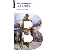 Les Celtes: Histoire d’un mythe