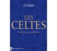 Les Celtes Histoire d'une civilisation - Anne Lehöerff - Tallandier - broché - Essai