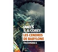 James S. A. Corey – Les cendres de Babylone – The Expanse Tome 6 – Traduction : Yannis Urano