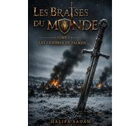 Les Cendres de Falken: Les Braises du Monde - Tome 1