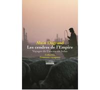 Les Cendres de l'Empire Voyages du Caucase en Indus - Alain Dugrand - Hoebeke - broché - Récit