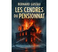 Les Cendres du pensionnat - Bernard Gustau - Librinova - broché - Roman