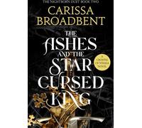 Les Cendres et le Roi maudit des étoiles : Le best-seller incontournable du Sunday Times, deuxième roman de la série Crowns of Nyaxia