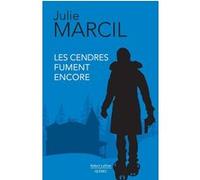 Les cendres fument encore - Julie Marcil - Robert Laffont - broché - Roman