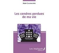 Les cendres perdues de ma vie Jean Lajonchère (Auteur)