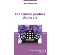 Les cendres perdues de ma vie - Jean Lajonchère - Les Impliqués - broché - Essai
