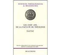 Les cent ans de la faculte de theologie Joseph Doré (Auteur), Joseph Doré (Editeur général)