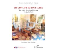 Les cent ans du Code Soleil: Le Livre des Instituteurs en questions