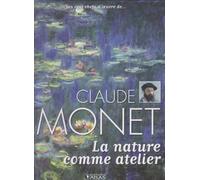 Anne Sladovic – Les cent chefs-d'œuvre de Claude Monet – La nature comme atelier – Atlas