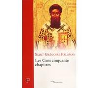 Les cent cinquante chapitres Grégoire Palamas (Auteur), Yvan Koenig (Traduction)