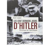 Les cent derniers jours d'Hitler: Chronique de l'apocalypse