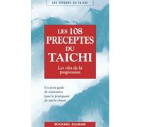 Les cent-huit préceptes du taichi: les clés de la progression