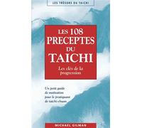 Les cent-huit préceptes du taichi Les clés de la progression - Michael Gilman - Budo Eds - broché - Guide