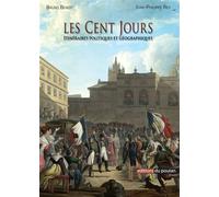 Les Cent Jours Itinéraires politiques et géographiques - Benoit Rey - Du Poutan Eds - broché - Etude