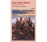 Les Cent-Jours - Ou l'esprit de sacrifice - Dominique de Villepin - Perrin - Poche - Etude