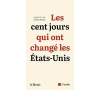 Les cent jours qui ont changé les Etats-Unis