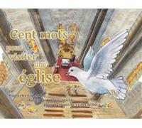 Les Cent Mots Pour Visiter Une Église - Mon Premier Dictionnaire Chrétien