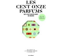Les cent onze parfums qu'il faut sentir avant de mourir - édition revue et augmentée Jeanne Doré (Auteur), Yohan Cervi (Auteur), Alexis Toublanc (Auteur)