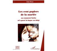 Les Cent Papiers De La Mariée - Ou Comment Sarko M'a Passé La Bague Au Doigt