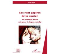 Les cent papiers de la mariée Ou comment Sarko m'a passé la bague au doigt. - Roux Zaze - L'harmattan - broché - Récit