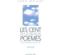 Les cent plus beaux poèmes de la langue française Jean Orizet (Auteur)