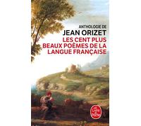 Les Cent plus beaux poèmes de la langue française - Jean Orizet - Lgf - Poche - Anthologie