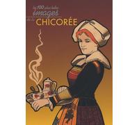 Les Cent plus belles Images de la Chicorée