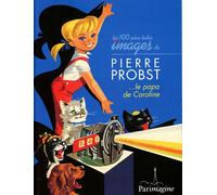 Les cent plus belles images de Pierre Probst...le papa de Caroline