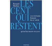 Les cent qui restent - 100 écrivains français du XXe siècle qu'on lira encore en 2100 Bernard Morlino (Auteur)
