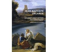 Les Cent Vingt Mythes Mathématiques - Entre Idées Et Illusions