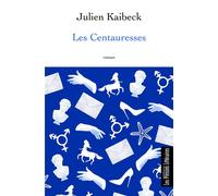 Les Centauresses - Julien Kaibeck - Presses Litteraires - broché - Roman