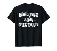 Les centres de données créent du chômage T-Shirt Graphique avec Valeur