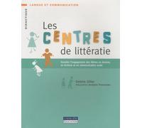 Les centres de littératie: Susciter l'engagement des élèves en lecture, en écriture et en communication orale