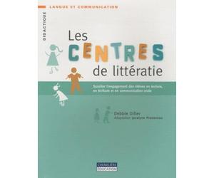 Les centres de littératie: Susciter l'engagement des élèves en lecture, en écriture et en communication orale