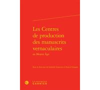 Les Centres de production des manuscrits vernaculaires au Moyen Âge - Estelle Doudet - Classiques Garnier - relié - Essai