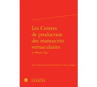 Les Centres de production des manuscrits vernaculaires au Moyen Âge Estelle Doudet (Direction), Richard Trachsler (Direction), Collectif (Auteur)