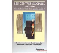 Les centres sociaux 1880-1980: Une résolution locale de la question sociale ?