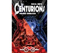 Les Centurions: Première génération (complet - parties 1 et 2)