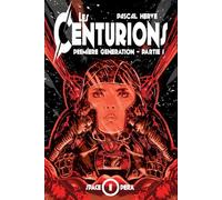 Les Centurions: Première génération - Partie 1