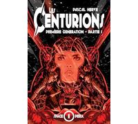 Les Centurions: Première génération - Partie 1