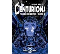 Les Centurions: Première génération - Partie 2