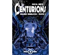 Les Centurions: Première génération - Partie 2