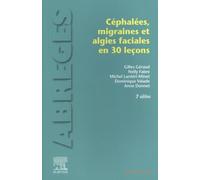 Les céphalées, migraines et algies faciales en 30 leçons: Faciales En 30 Leçons