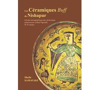 Les Céramiques Buff de Nishapur: L’étude iconographique des céramiques polychromes à décor figuratif, IXe-Xe siècles