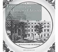 Les céramiques des Fouque et Arnoux Une aventure industrielle au XIXe siècle, de Moustiers à Toulouse - Marie-Germaine Beaux-Laffon - Presses Universitaires Du Midi - broché - Etude