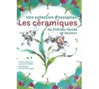 Les Céramiques Du Château-Musée De Saumur - Une Collection D'exception