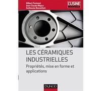 Les céramiques industrielles - Propriétés, mise en forme et applications Gilbert Fantozzi (Auteur), Jean-Claude Niepce (Auteur), Guillaume Bonnefont (Auteur)