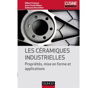 Les céramiques industrielles - Propriétés, mise en forme et applications Propriétés, mise en forme et applications industrielles des céramiques - Gilbert Fantozzi - Dunod - broché - Etude